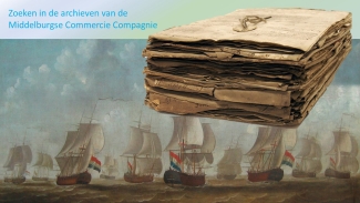 Zoeken in de archieven van de Middelburgse commercie compagnie